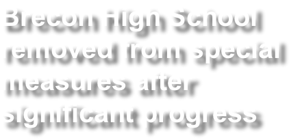 Brecon High School  removed from special  measures after  significant progress