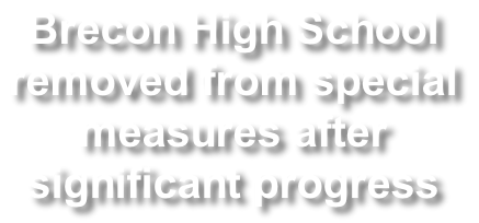 Brecon High School  removed from special  measures after  significant progress