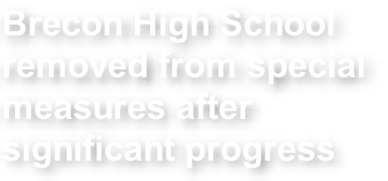 Brecon High School  removed from special  measures after  significant progress