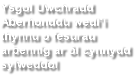 Ysgol Uwchradd  Aberhonddu wedi'i  thynnu o fesurau  arbennig ar ôl cynnydd  sylweddol
